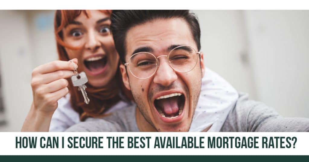 How Can I Secure The Best Available Mortgage Rates