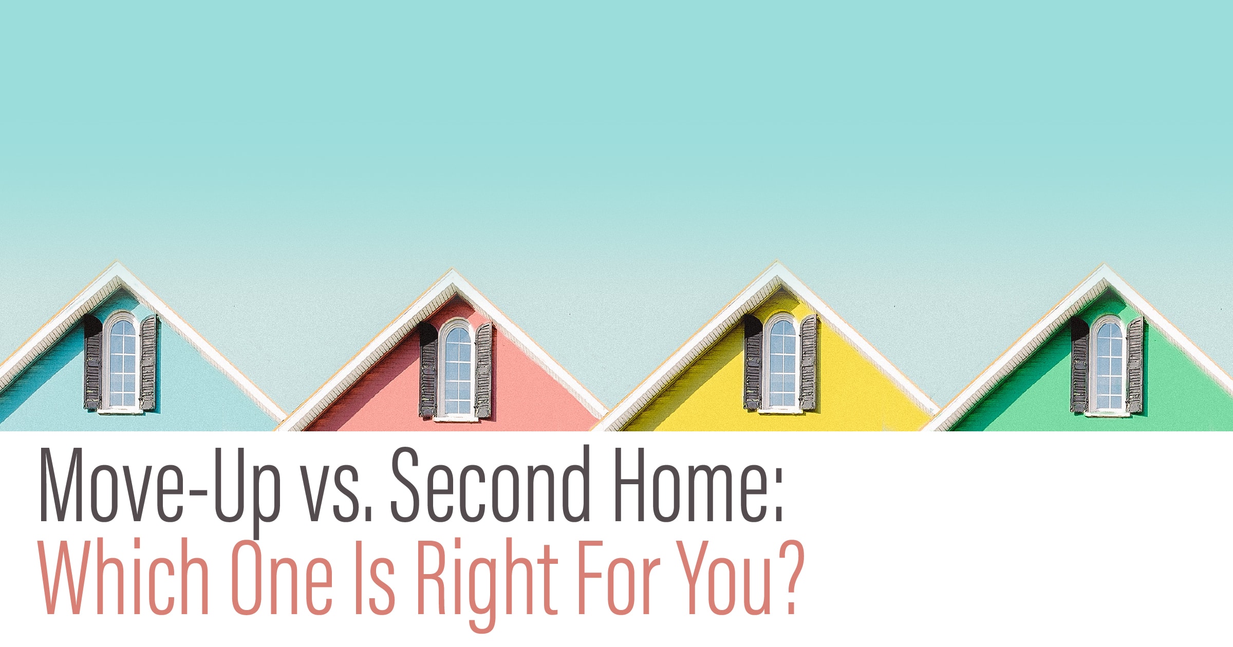 move up vs. second home